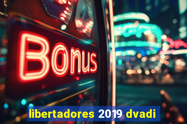 libertadores 2019 dvadi